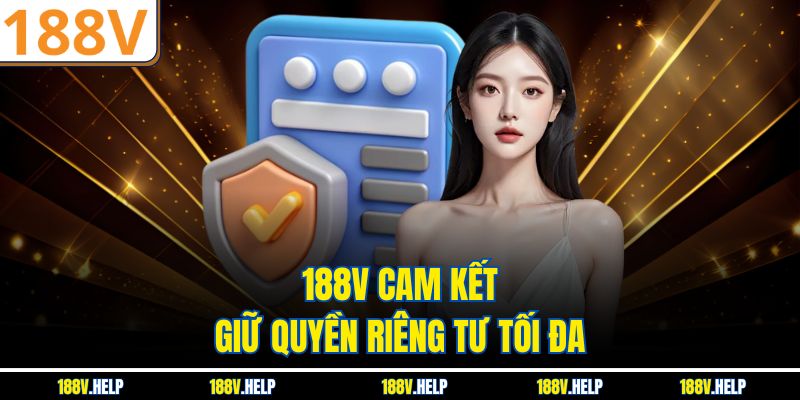 188V cam kết giữ quyền riêng tư tối đa