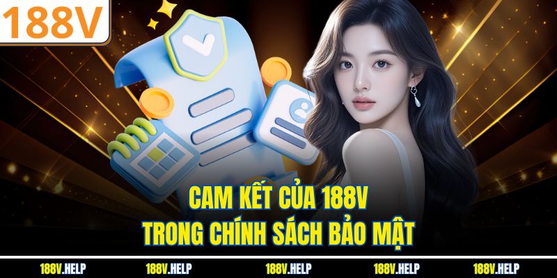 Cam kết của 188V trong chính sách bảo mật