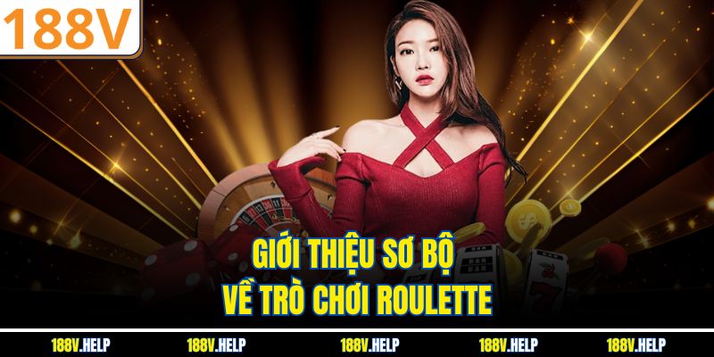 Giới thiệu sơ bộ về trò chơi Roulette