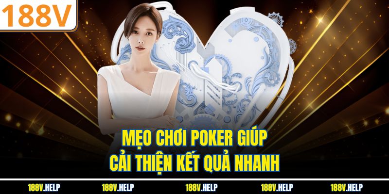 Mẹo chơi poker giúp cải thiện kết quả nhanh
